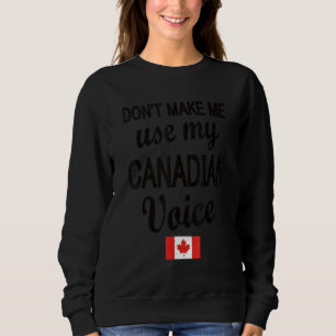 Canadian Voice Canada Flag Canadian Roots Sweatshirt