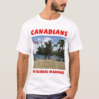 Canadians for Global Warming T-Shirt