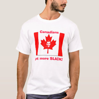 Canadians get more SLACK! T-Shirt