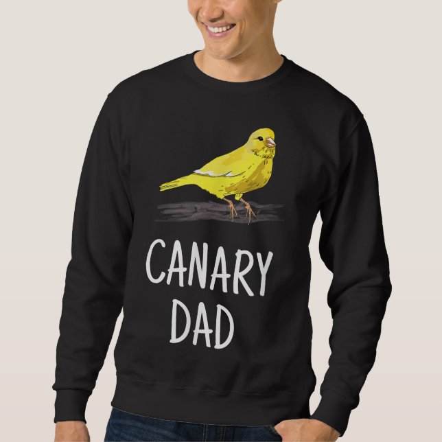 Canary Dad Pet Bird Canary Lover Gift For Father Sweatshirt (Front)