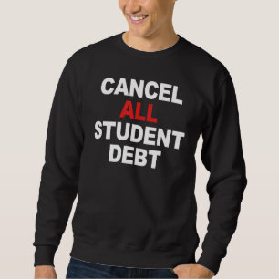 CANCEL ALL STUDENT DEBT SWEATSHIRT