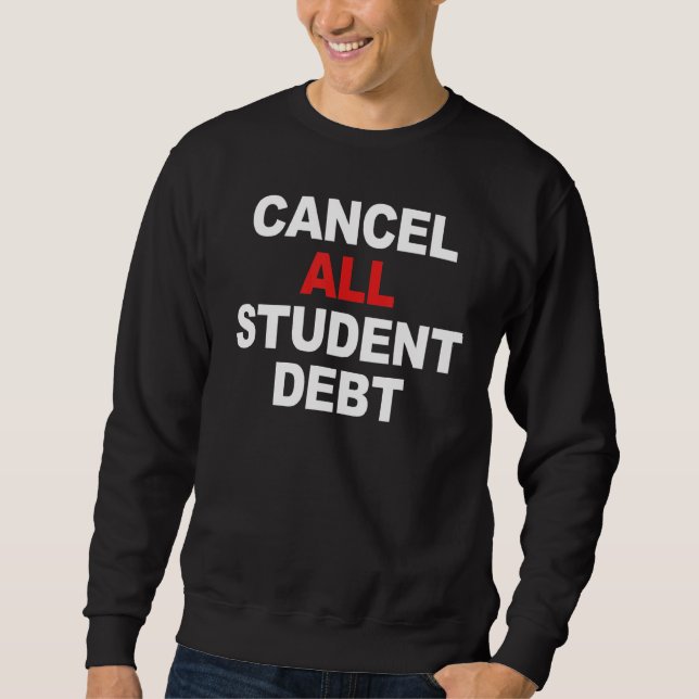 CANCEL ALL STUDENT DEBT SWEATSHIRT (Front)
