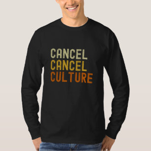 Cancel Cancel Culture Anti cancel Culture T-Shirt