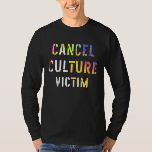 Cancel Culture Victim Been Cancelled Offended By E T-Shirt