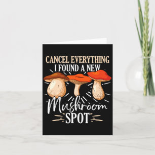 Cancel Everything I Found A New Mushroom St Fora  Card