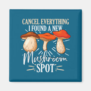 Cancel Everything I Found A New Mushroom St Fora Magnet