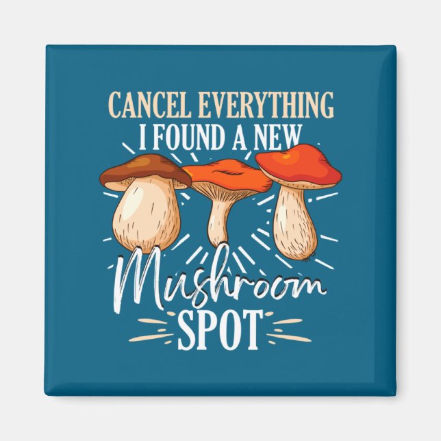 Cancel Everything I Found A New Mushroom St Fora  Magnet (Front)