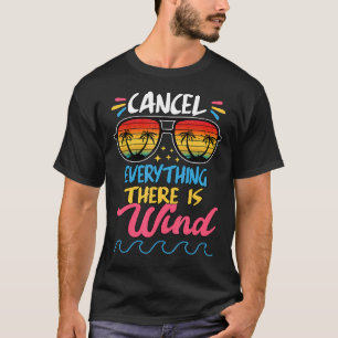 Cancel Everything There Is Wind Sarcastic Joke Say T-Shirt