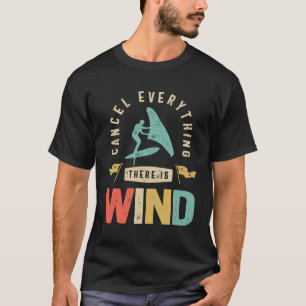 Cancel everything there is wind - Wing Foil T-Shirt