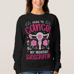 Cancel My Monthly Subscription  Hysterectomy Uteru Sweatshirt