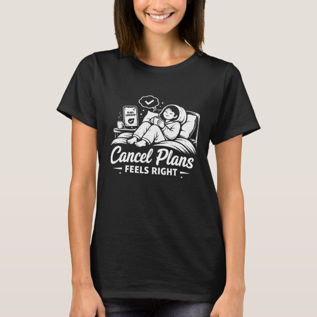 Cancel Plans Comfort T-Shirt (Front)