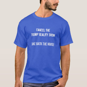 Cancel the Trump Reality Show T-Shirt