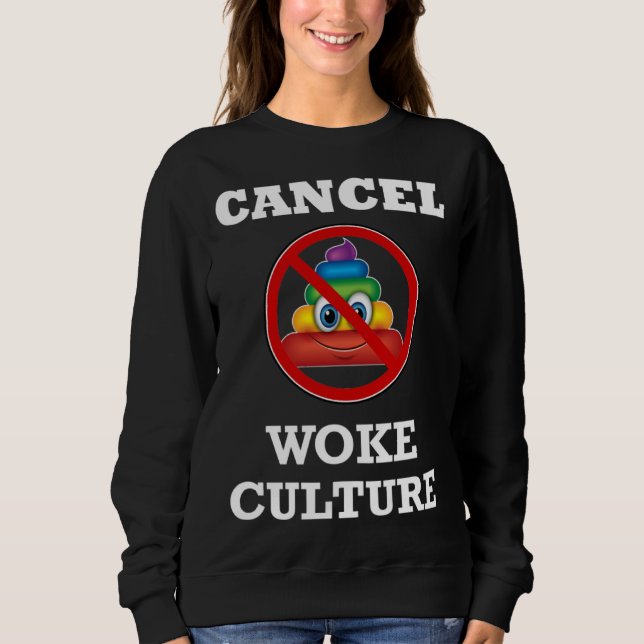 Cancel Woke Culture Anti Socialist Communist Agend Sweatshirt (Front)