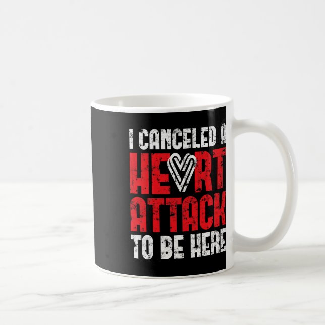 Cancelled A Heart Attack Heart Disease  Coffee Mug (Right)