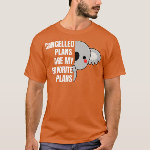 Cancelled Plans Are My Favourite Plans 1 T-Shirt