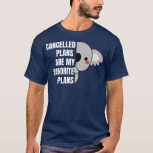 Cancelled Plans Are My Favourite Plans T-Shirt