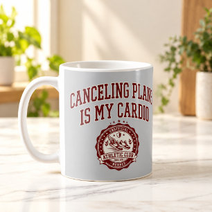 Cancelling Plans Is My Cardio Funny Mug