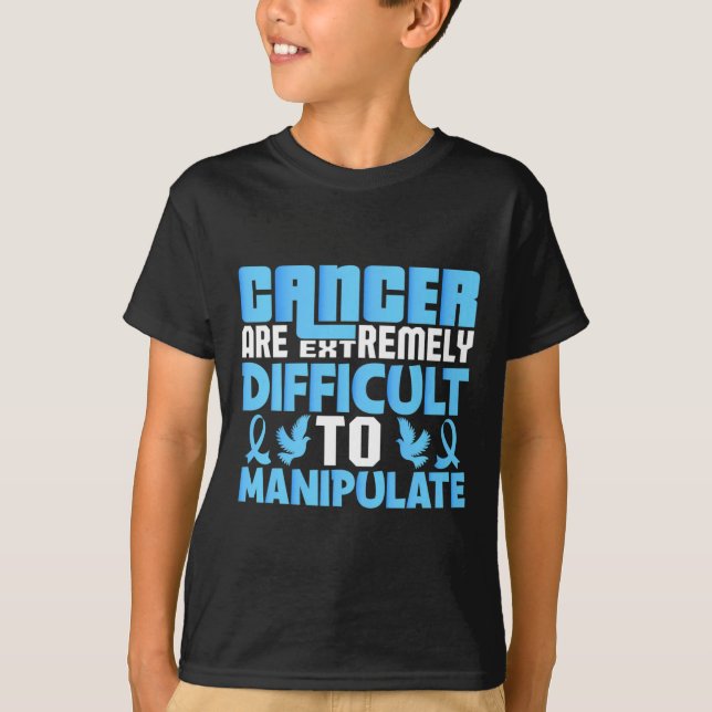 Cancer Are Extremely Difficult To Manupulate World T-Shirt (Front)