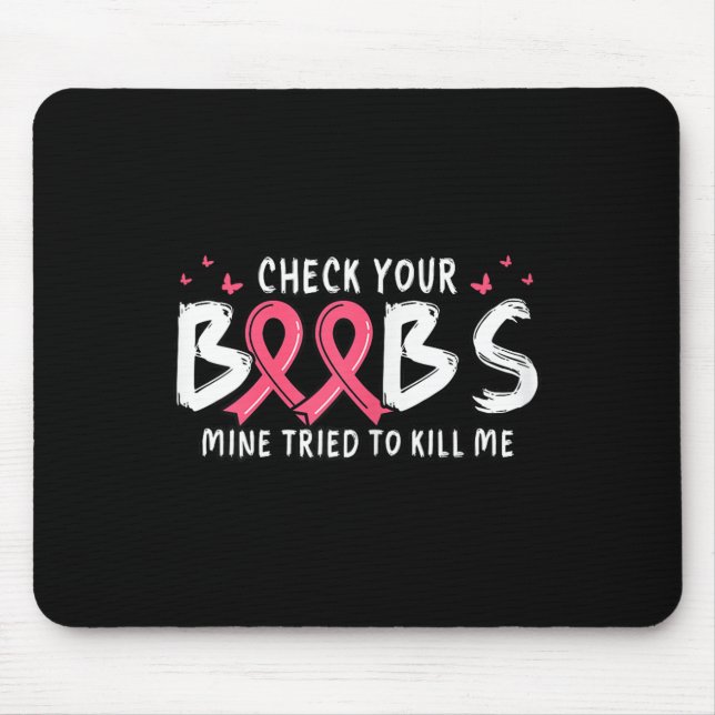 Cancer Awareness Check Your S Mine Tried To Kill M Mouse Pad (Front)