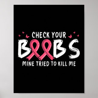 Cancer Awareness Check Your S Mine Tried To Kill M Poster