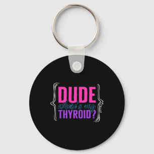 Cancer Awareness Dude Where's My Thyroid Ribbon Fu Key Ring
