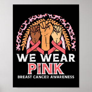 Cancer Awareness Fists We Wear Pink Men Women Kids Poster