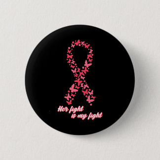 Cancer Awareness Her Fight Is My Fight Warrior Fam 6 Cm Round Badge