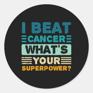 Cancer Awareness I Beat Cancer What's Your Superpo Classic Round Sticker