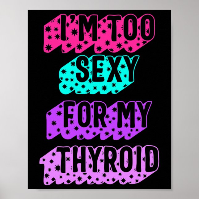 Cancer Awareness I'm Too Y For My Thyroid Ribbon  Poster (Front)