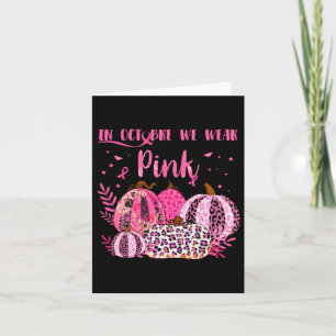 Cancer Awareness In October I Wear Pink Halloween Card