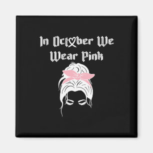 Cancer Awareness In October I Wear Pink Rainbow 20 Magnet