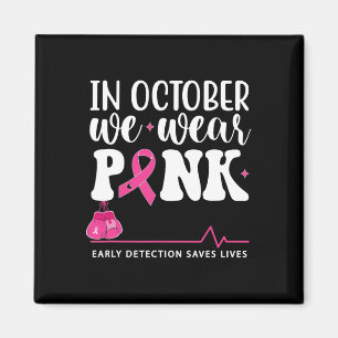 Cancer Awareness In October We Wear Pink  Magnet