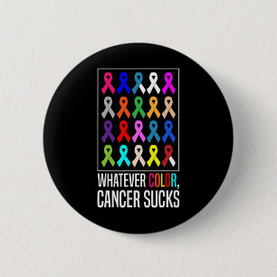 Cancer Awareness Shirts-whatever Colour Cancer Suc 6 Cm Round Badge