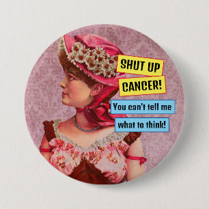 Cancer Awareness, Shut Up Cancer 7.5 Cm Round Badge