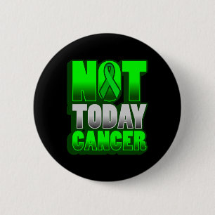 Cancer Awareness World Cancer Day NOT TODAY CANCER 6 Cm Round Badge