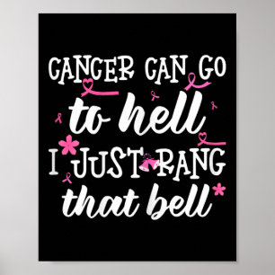 Cancer Can Go To Hell I Just Rang That Bell Breast Poster
