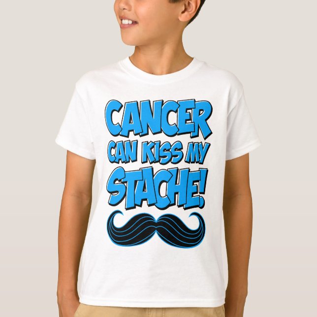 Cancer can Kiss my Stache! T-Shirt (Front)