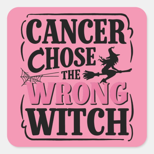 Cancer Chose the Wrong Witch Halloween Awareness  Square Sticker (Front)