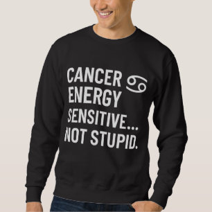 Cancer Energy Sensitive Not Stupid Hoodie