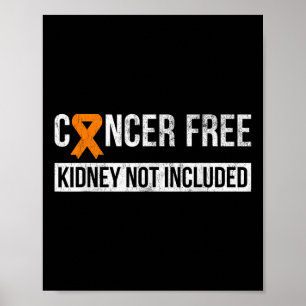 Cancer Free Not Included Kidney Cancer Awareness Poster
