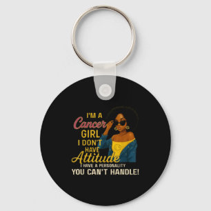 Cancer Girl I Have A Personality You Cant Handle  Key Ring