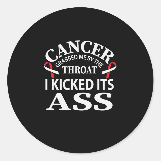 Cancer Grabbed Me By The Throat I Kicked Its Classic Round Sticker (Front)