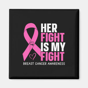 Cancer Her Fight Is My Fight Breast Cancer Awarene Magnet