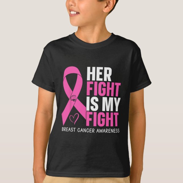 Cancer Her Fight Is My Fight Breast Cancer Awarene T-Shirt (Front)