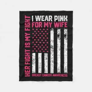 Cancer Her Fight Is My Fight I Wear Pink Wife Brea Fleece Blanket