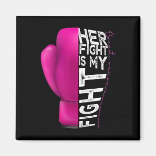 Cancer Her Fight Is My Fight Pink Boxing Glove Magnet