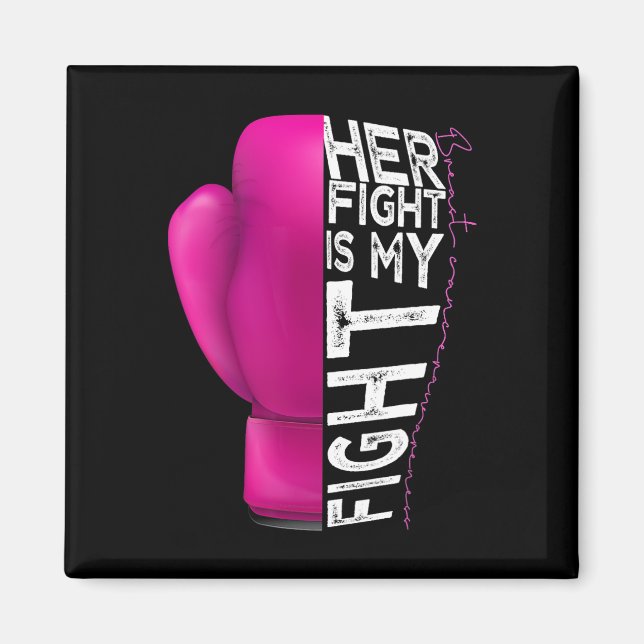 Cancer Her Fight Is My Fight Pink Boxing Glove  Magnet (Front)