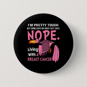 Cancer I'm Pretty Tough But Some Days My Body  6 Cm Round Badge
