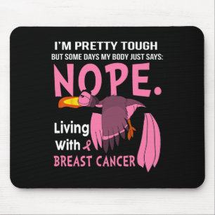 Cancer I'm Pretty Tough But Some Days My Body  Mouse Pad