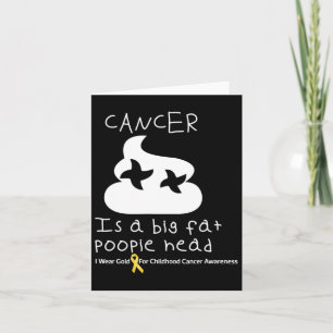 Cancer Is A Big Fat Poopiehead Childhood Cancer Aw Card